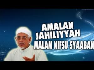 Amalan Jahiliyyah Malam Nifsu Sya'ban - TG Abdul Hadi Awang